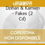 Dzihan & Kamien - Fakes (2 Cd) cd musicale di DZIHAN & KAMIEN