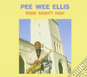 Pee Wee Ellis - Ridin' Mighty High cd musicale di ELLIS PEE WEE