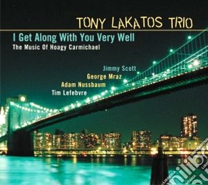 Tony Lakatos Trio - I Get Along With You... cd musicale di LAKATOS TONY TRIO