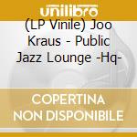 (LP Vinile) Joo Kraus - Public Jazz Lounge -Hq-