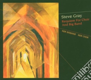 Steve Gray - Requiem For Choir Bigband cd musicale di GRAY STEVE