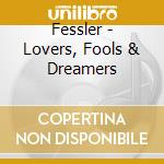 Fessler - Lovers, Fools & Dreamers cd