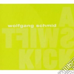 Wolfgang Schmid - A Swift Kick cd musicale di SCHMID WOLFGANG
