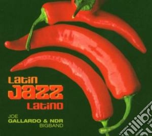 Joe Gallardo & Ndr Bigband - Latin Jazz Latino cd musicale di Joe gallardo & ndr b