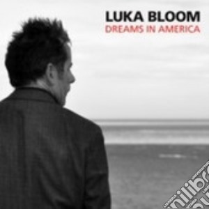 Luka Bloom - Dreams In America cd musicale di Luka Bloom