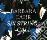 Barbara Lahr - Six String Call cd