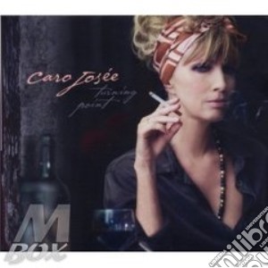 Caro Josee - Turning Point cd musicale di Josee Caro