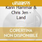 Karin Hammar & Chris Jen - Land cd musicale di Karin Hammar & Chris Jen