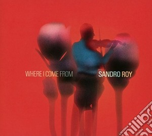 Sandro Roy - Where I Come From cd musicale di Sandro Roy