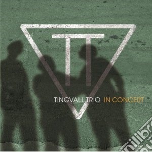 Tingvall Trio - In Concert cd musicale di Trio Tingvall