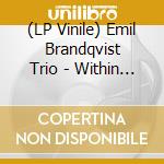(LP Vinile) Emil Brandqvist Trio - Within A Dream vinile