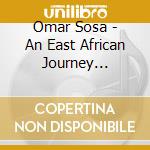 Omar Sosa - An East African Journey (Digipak) cd