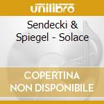 Sendecki & Spiegel - Solace cd
