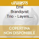 Emil Brandqvist Trio - Layers Of Life (Digipak) cd