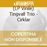 (LP Vinile) Tingvall Trio - Cirklar lp vinile di Tingvall Trio