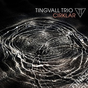 Tingvall Trio - Cirklar cd musicale di Tingvall Trio