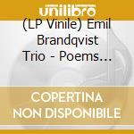 (LP Vinile) Emil Brandqvist Trio - Poems For Travellers vinile