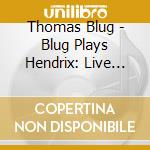 Thomas Blug - Blug Plays Hendrix: Live 2010 cd