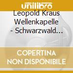 Leopold Kraus Wellenkapelle - Schwarzwald Fieber cd