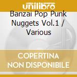 Banzai Pop Punk Nuggets Vol.1 / Various cd