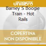 Barney S Boogie Train - Hot Rails cd