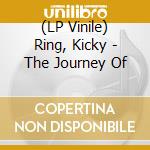 (LP Vinile) Ring, Kicky - The Journey Of vinile