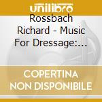 Rossbach Richard - Music For Dressage: All-Time G cd musicale di Rossbach Richard