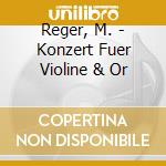Reger, M. - Konzert Fuer Violine & Or cd