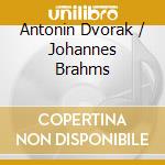 Antonin Dvorak / Johannes Brahms cd