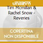 Tim Mcmillan & Rachel Snow - Reveries cd