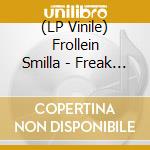 (LP Vinile) Frollein Smilla - Freak Cabaret/180G Vinyl vinile