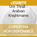 Ure Thrall - Arabian Knightmares