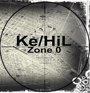Ke / Hil - Zone 0 cd musicale di Ke/hil