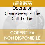 Operation Cleansweep - The Call To Die cd