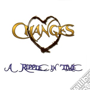 Changes - A Ripple In Time cd musicale di Changes