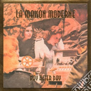 Maison Moderne (La) - Day After Day cd musicale di La maison moderne