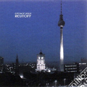 Reutoff - Gute Nacht Berlin cd musicale