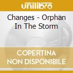 Changes - Orphan In The Storm cd