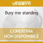 Bury me standing cd