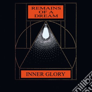 Inner Glory - Remains Of A Dream cd musicale di Glory Inner