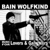 Bain Wolfkind - Music For Lovers And Gangsters cd