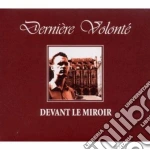 Derniere Volonte' - Devant Le Miroir cd