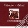 Derniere Volonte' - Devant Le Miroir cd