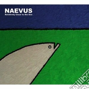 Naevus - Relatively Close To The Sea cd musicale di NAEVUS