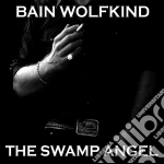 Bain Wolfkind - The Swamp Angel cd
