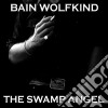 Bain Wolfkind - The Swamp Angel cd