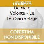 Derniere Volonte - Le Feu Sacre -Digi- cd