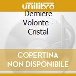 Derniere Volonte - Cristal cd