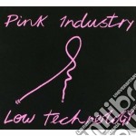 Pink Industry - Low Technology