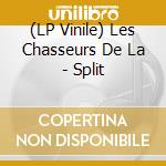 (LP Vinile) Les Chasseurs De La - Split vinile
